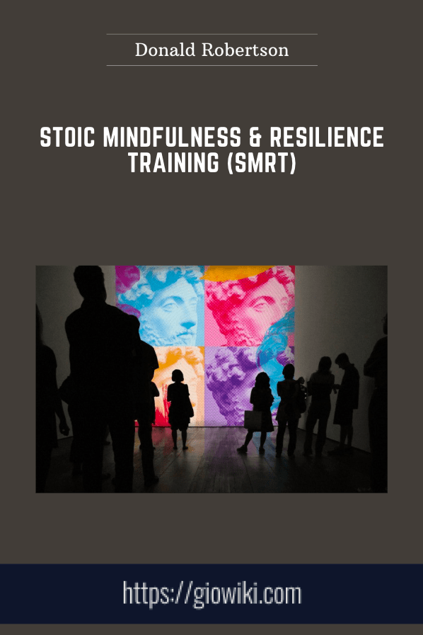 Purchuse Stoic Mindfulness & Resilience Training (SMRT) - Donald Robertson course at here with price $99 $29.