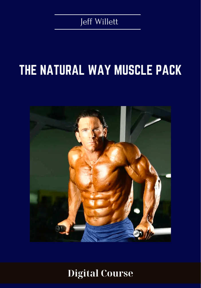 Purchuse The Natural Way Muscle Pack - Jeff Willett course at here with price $80 $19.