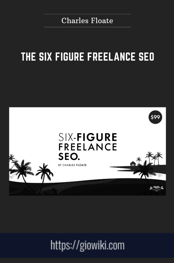 Purchuse The Six Figure Freelance SEO - Charles Floate course at here with price $99 $39.