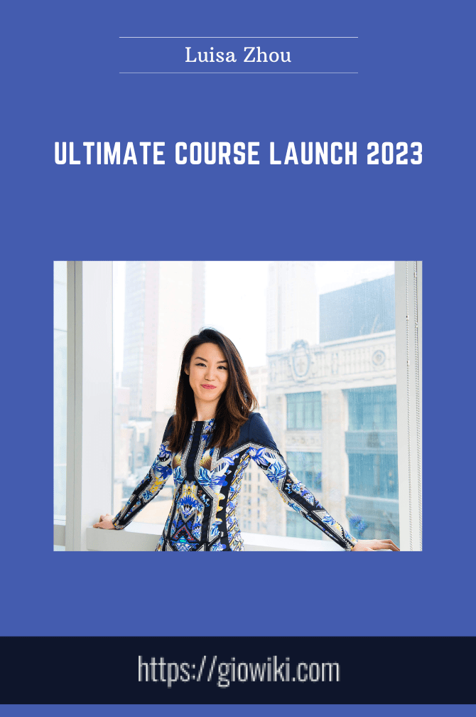 Purchuse Ultimate Course Launch 2023 - Luisa Zhou course at here with price $1999 $299.