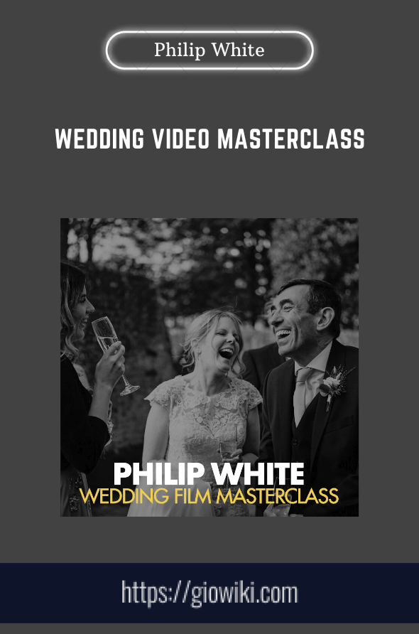 Purchuse Wedding Video Masterclass - Philip White course at here with price $147 $39.