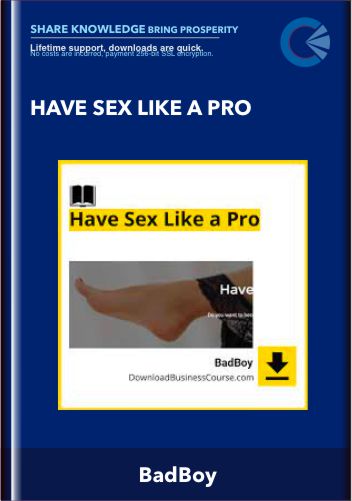 Purchuse Have Sex Like a Pro - BadBoy course at here with price $99 $28.