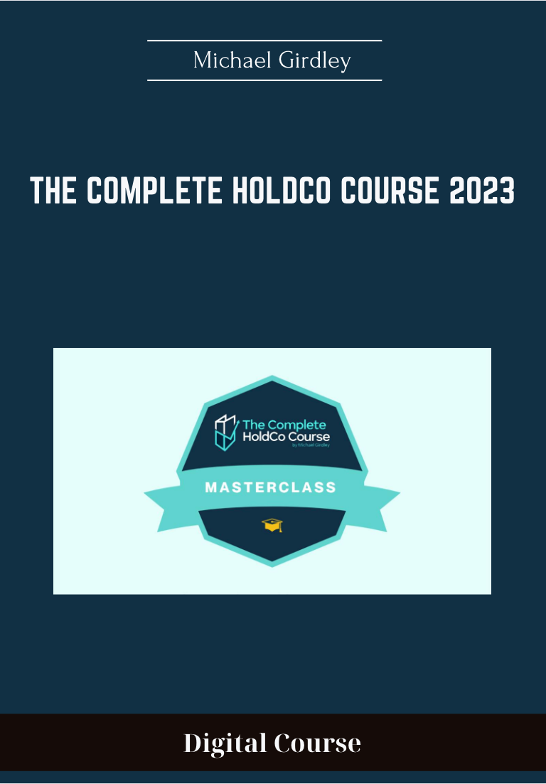 Purchuse The Complete HoldCo Course 2023 - Michael Girdley course at here with price $4750 $995.