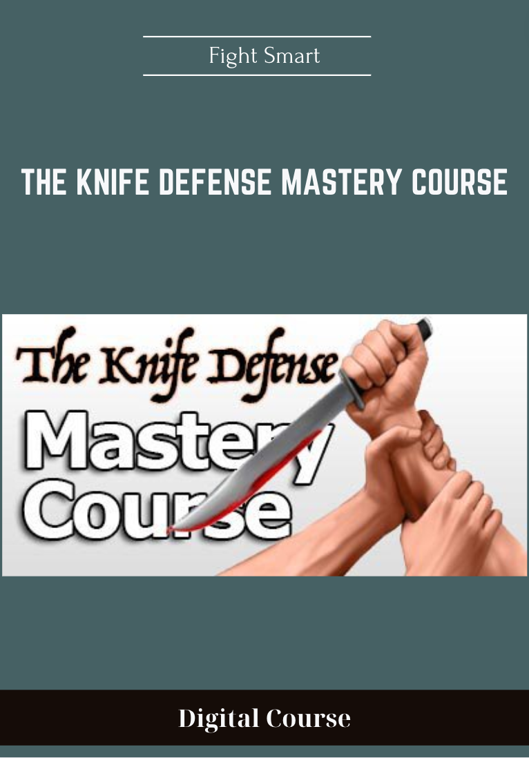 Purchuse The Knife Defense Mastery Course - Fight Smart course at here with price $197 $39.