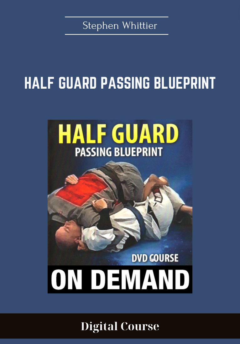 Purchuse Half Guard Passing Blueprint - Stephen Whittier course at here with price $49 $19.