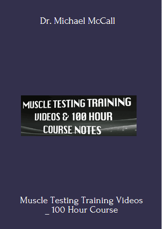 Purchuse Muscle Testing Training Videos _ 100 Hour Course  - Dr. Michael McCall course at here with price $217 $59.